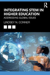 Integrating STEM in Higher Education : Addressing Global Issues - Lindsey N. Conner