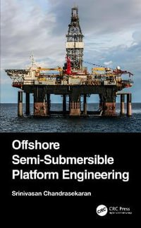 Offshore Semi-Submersible Platform Engineering - Srinivasan Chandrasekaran