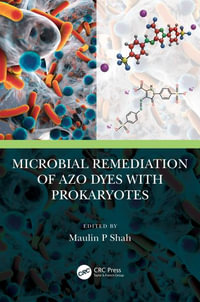 Microbial Remediation of Azo Dyes with Prokaryotes - Maulin P Shah