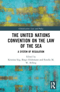 The United Nations Convention on the Law of the Sea : A System of Regulation - Kristina Siig