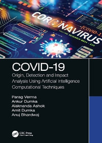 Covid-19 : Origin, Detection and Impact Analysis Using Artificial Intelligence Computational Techniques - Parag Verma