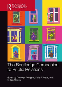 The Routledge Companion to Public Relations : Routledge Companions in Marketing, Advertising and Communication - Donnalyn Pompper