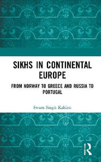 Sikhs in Continental Europe : From Norway to Greece and Russia to Portugal - Swarn Singh Kahlon