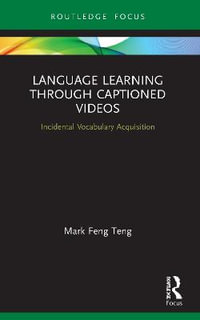 Language Learning Through Captioned Videos : Incidental Vocabulary Acquisition - Mark Feng Teng