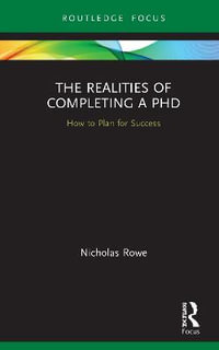 The Realities of Completing a PhD : How to Plan for Success - Nicholas Rowe