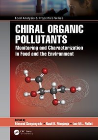 Chiral Organic Pollutants : Monitoring and Characterization in Food and the Environment - Edmond Sanganyado