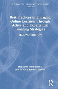 Best Practices in Engaging Online Learners Through Active and Experiential Learning Strategies : Best Practices in Online Teaching and Learning - Stephanie Smith Budhai