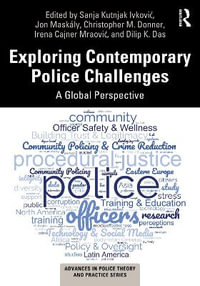 Exploring Contemporary Police Challenges : A Global Perspective - Sanja Kutnjak IvkoviÄ?