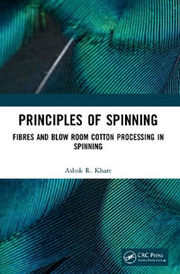 Principles of Spinning : Fibres and Blow Room Cotton Processing in Spinning - Ashok R. Khare