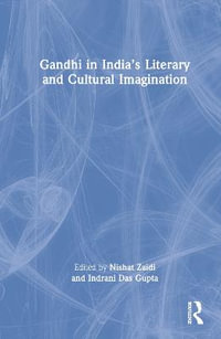 Gandhi in India's Literary and Cultural Imagination - Nishat Zaidi