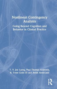 Nonlinear Contingency Analysis : Going Beyond Cognition and Behavior in Clinical Practice - T. V. Joe Layng