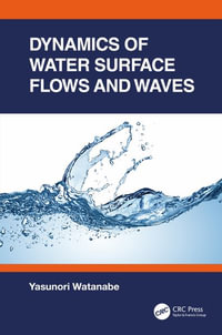 Dynamics of Water Surface Flows and Waves - Yasunori Watanabe