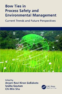 Bow Ties in Process Safety and Environmental Management : Current Trends and Future Perspectives - Anjani Ravi Kiran Gollakota