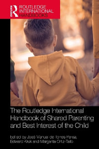 The Routledge International Handbook of Shared Parenting and Best Interest of the Child - José Manuel de Torres Perea