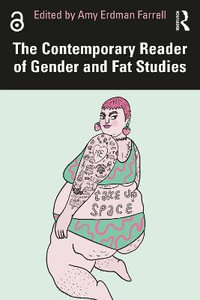 The Contemporary Reader of Gender and Fat Studies - Amy Erdman Farrell