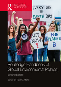 Routledge Handbook of Global Environmental Politics - Paul G. Harris