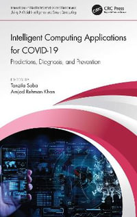 Intelligent Computing Applications for COVID-19 : Predictions, Diagnosis, and Prevention - Tanzila Saba