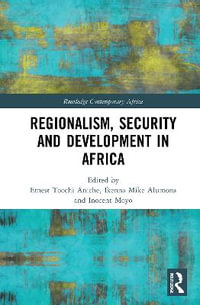 Regionalism, Security and Development in Africa : Routledge Contemporary Africa - Ernest Toochi Aniche