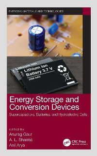 Energy Storage and Conversion Devices : Supercapacitors, Batteries, and Hydroelectric Cells - Anurag Gaur