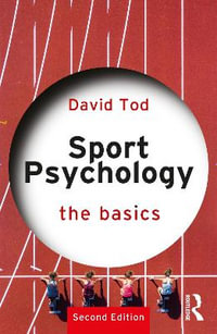 Sport Psychology 2ed : The Basics - David Tod