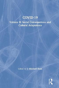 COVID-19 : Volume II: Social Consequences and Cultural Adaptations - J. Michael Ryan