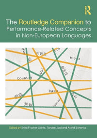 The Routledge Companion to Performance-Related Concepts in Non-European Languages : Routledge Advances in Theatre & Performance Studies - Erika Fischer-Lichte