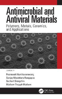 Antimicrobial and Antiviral Materials : Polymers, Metals, Ceramics, and Applications - Peerawatt Nunthavarawong