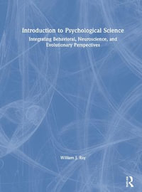 Introduction to Psychological Science : Integrating Behavioral, Neuroscience and Evolutionary Perspectives - William J. Ray