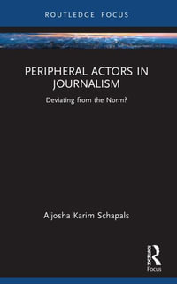 Peripheral Actors in Journalism : Deviating from the Norm? - Aljosha Karim Schapals