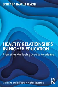 Healthy Relationships in Higher Education : Promoting Wellbeing Across Academia - Narelle Lemon