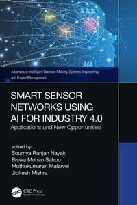 Smart Sensor Networks Using AI for Industry 4.0 : Applications and New Opportunities - Soumya Ranjan Nayak