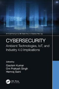 Cybersecurity : Ambient Technologies, IoT, and Industry 4.0 Implications - Gautam Kumar