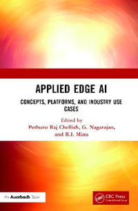 Applied Edge AI : Concepts, Platforms, and Industry Use Cases - Pethuru Raj