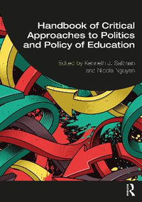 Handbook of Critical Approaches to Politics and Policy of Education - Kenneth J. Saltman