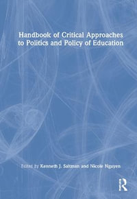 Handbook of Critical Approaches to Politics and Policy of Education - Kenneth J. Saltman