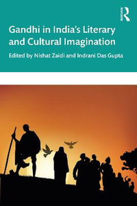 Gandhi in India's Literary and Cultural Imagination - Nishat Zaidi