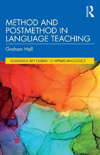 Method and Postmethod in Language Teaching : Routledge Key Guides to Applied Linguistics - Graham Hall