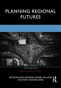 Planning Regional Futures : Regions and Cities - John Harrison