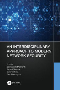 An Interdisciplinary Approach to Modern Network Security - Sabyasachi Pramanik