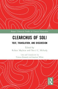 Clearchus of Soli : Text, Translation, and Discussion - Robert Mayhew