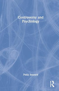 Controversy and Psychology - Philip Banyard