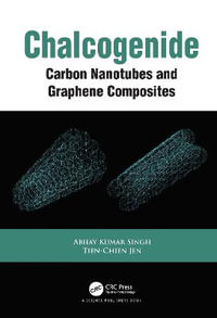 Chalcogenide : Carbon Nanotubes and Graphene Composites - Abhay Kumar Singh