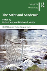 The Artist and Academia : SEMPRE Studies in The Psychology of Music - Helen Phelan