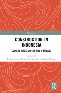 Construction in Indonesia : Looking Back and Moving Forward - Toong-Khuan Chan