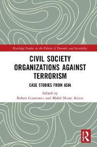 Civil Society Organizations Against Terrorism : Case Studies from Asia - Rohan Gunaratna