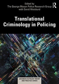 Translational Criminology in Policing : Advances in Police Theory and Practice - The George Mason Po with David Weisburd