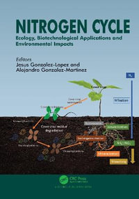 Nitrogen Cycle : Ecology, Biotechnological Applications and Environmental Impacts - Jesus Gonzalez-Lopez