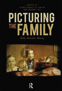 Picturing the Family : Media, Narrative, Memory - Silke Arnold-de Simine