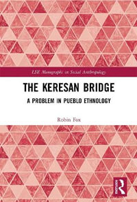 The Keresan Bridge : A Problem in Pueblo Ethnology - Robin Fox