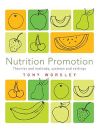 Nutrition Promotion : Theories and methods, systems and settings - Tony Worsley